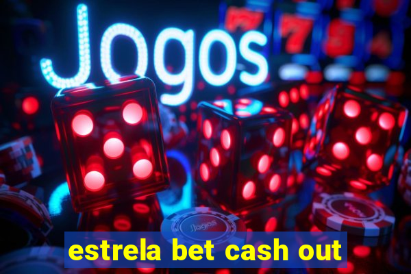 estrela bet cash out